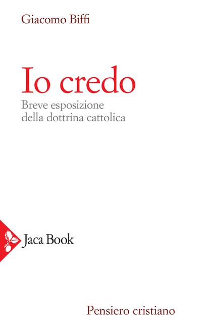 Io credo. Breve esposizione della dottrina cattolica - Giacomo Biffi - copertina