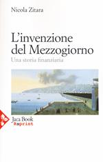 L'invenzione del Mezzogiorno. Una storia finanziaria