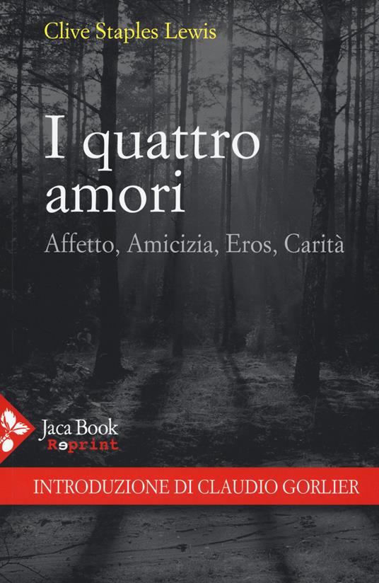 I quattro amori. Affetto, amicizia, eros, carità - Clive S. Lewis - copertina