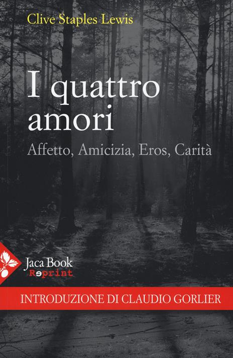 I quattro amori. Affetto, amicizia, eros, carità - Clive S. Lewis - 2