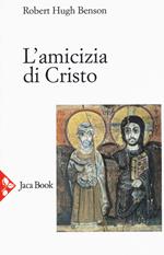 L'amicizia di Cristo. Nuova ediz.