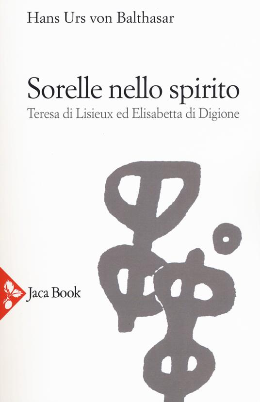 Sorelle nello Spirito. Teresa di Lisieux e Elisabetta di Digione - Hans Urs von Balthasar - copertina