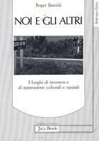 Noi e gli altri: i luoghi di incontro e di separazione culturali e razziali