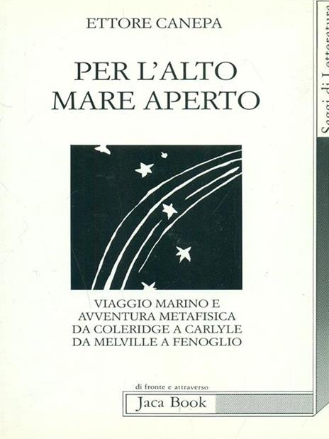 Per l'alto mare aperto. Viaggio marino e avventura metafisica da Coleridge a Carlyle, da Melville a Fenoglio - Ettore Canepa - 6