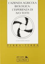L'azienda agricola biologica: l'esperienza di Ivo Totti