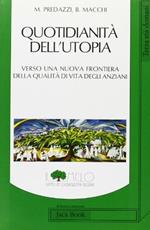 Quotidianità dell'utopia. Verso una nuova frontiera della qualità di vita degli anziani