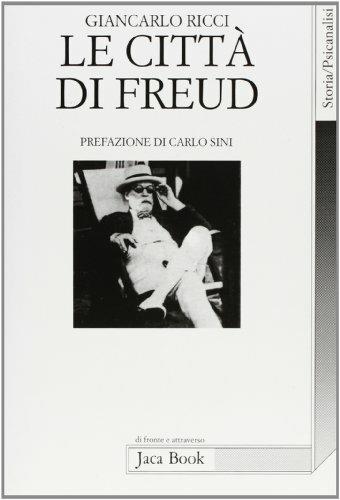 Le città di Freud. Itinerari, emblemi, orizzonti di un viaggiatore - Giancarlo Ricci - copertina