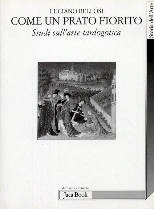 Come un prato fiorito. Studi sull'arte tardogotica - Luciano Bellosi - 4