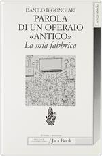 Parola di un operaio «Antico». La mia fabbrica. La Saint Gobain di Pisa