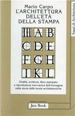 L' architettura dell'età della stampa. Oralità, scrittura, libro stampato e riproduzione meccanica dell'immagine nella storia delle teorie architettoniche