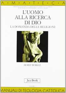 Libro L'uomo alla ricerca di Dio. La domanda delle religioni Horst Bürkle