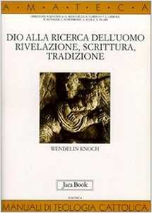 Libro Dio alla ricerca dell'uomo. Rivelazione, Scrittura, tradizione Wendelin Knoch