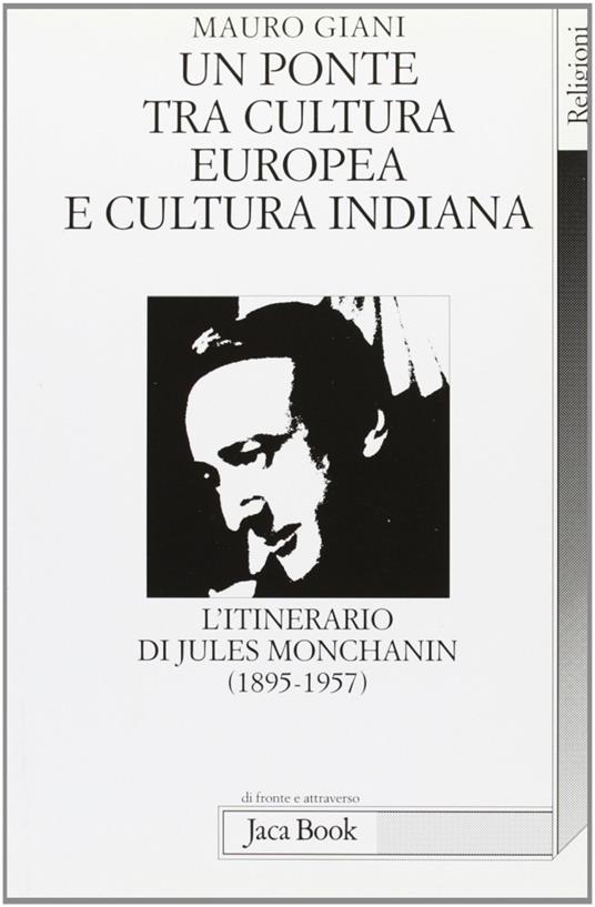 Un ponte tra cultura europea e cultura indiana. L'itinerario di Jules Monchanin (1895-1957) - Mauro Giani - copertina