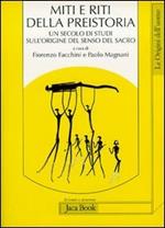 Miti e riti della preistoria. Un secolo di studi sull'origine del senso del sacro. Fonti scelte