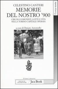 Memorie del nostro '900. Circoli comunisti, lotte e vita nella Torino capitale operaia - Celestino Canteri - copertina