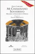 Mi chiamavano sovversivo. Memorie di solidarietà operaia