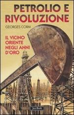 Petrolio e rivoluzione. Il Vicino Oriente negli anni d'oro