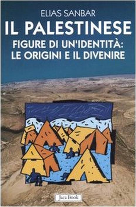 Il palestinese. Figure di un'identità: le origini e il divenire - Elias Sanbar - copertina