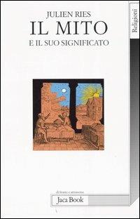 Il mito e il suo significato - Julien Ries - copertina