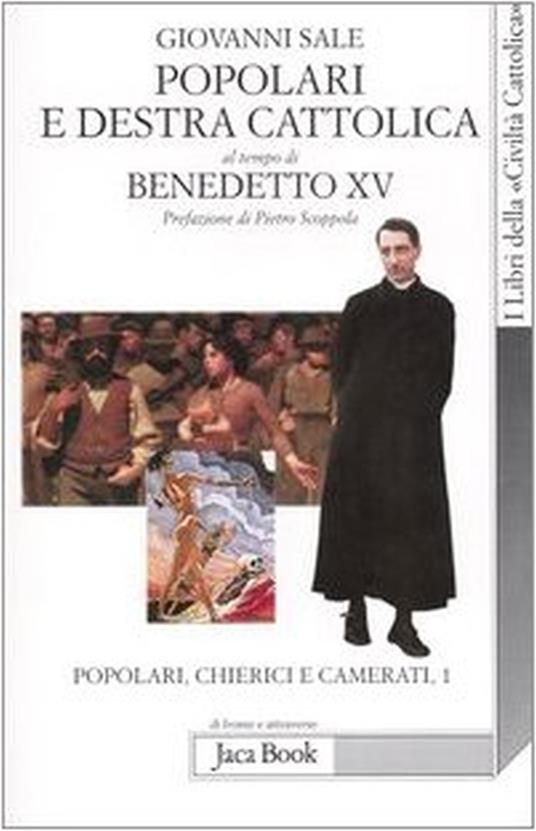 Popolari e Destra cattolica al tempo di Benedetto XV (1919-1922). Vol. 1: Popolari, chierici e camerati. - Giovanni Sale - 4