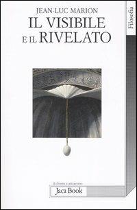 Il visibile e il rivelato - Jean-Luc Marion - copertina