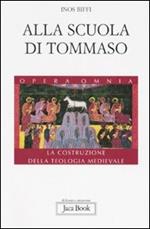 Alla scuola di Tommaso. La costruzione della teologia medievale