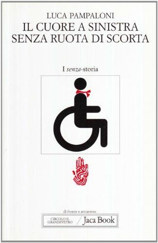 Il cuore a sinistra senza ruota di scorta. Memoria e liberazione su quattro ruote - Luca Pampaloni - copertina