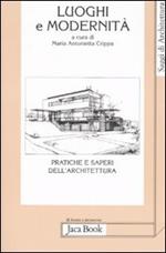 Luoghi e modernità. Pratiche e saperi dell'architettura