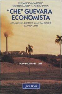 «Che» Guevara economista. Attualità del dibattito sulla transizione tra Cuba e URSS - Luciano Vasapollo,Efrain Echevarrìa,Alfredo Jam - 4