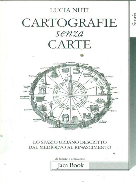 Cartografie senza carte. Lo spazio urbano descritto dal Medioevo al Rinascimento - Lucia Nuti - 2