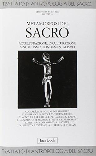 Trattato di antropologia del sacro. Vol. 10: Metamorfosi del sacro. Acculturazione, inculturazione, sincretismo, fondamentalismo. - copertina