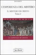 Il mistero di Cristo. La sapienza di Cristo. Vol. 1\2: L'esperienza del mistero.