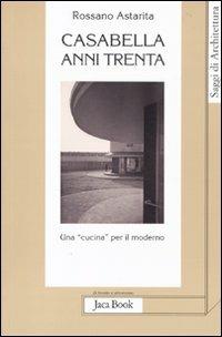 Casabella anni Trenta. Una «cucina» per il moderno - Rossano Astarita - 3