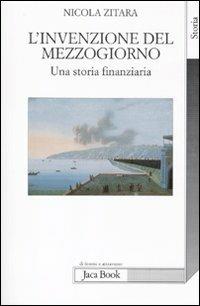 L' invenzione del Mezzogiorno. Una storia finanziaria - Nicola Zitara - copertina