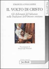 Libro Il volto di Cristo. Gli archetipi del Salvatore nella tradizione dell'Oriente cristiano Emanuela Fogliadini