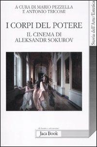 I corpi del potere. Il cinema di Aleksandr Sokurov - copertina