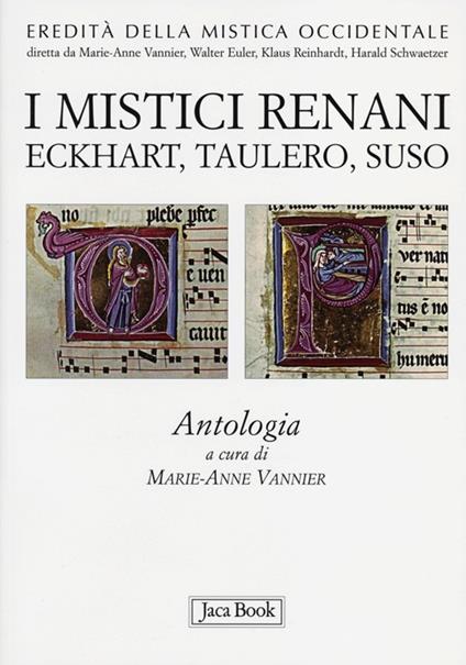 I mistici renani. Eckhart, Taulero, Suso. Antologia. Eredità della mistica occidentale - copertina