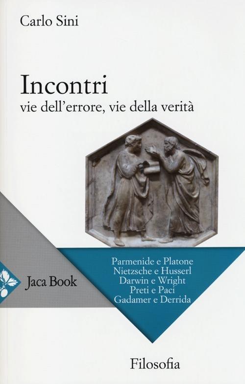 Incontri. Vie dell'errore, vie della verità - Carlo Sini - copertina