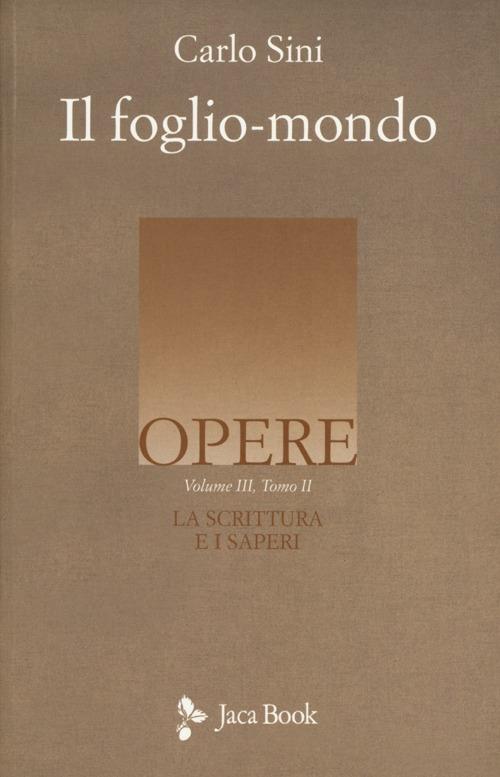 La scrittura e i saperi. Vol. 3/2: Il foglio-mondo - Carlo Sini - copertina