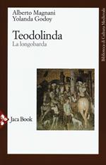 Teodolinda. La longobarda. Nuova ediz.