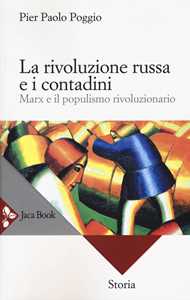 Libro La rivoluzione russa e i contadini. Marx e il populismo rivoluzionario. Nuova ediz. Pierpaolo Poggio