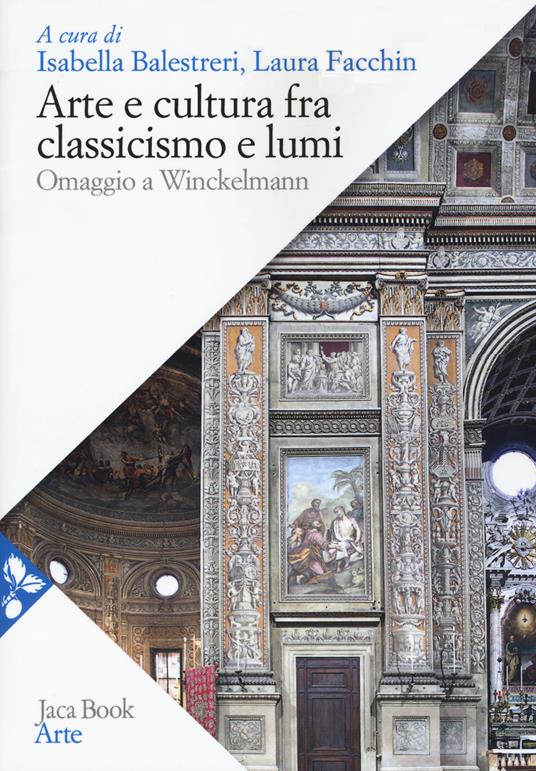 Arte e cultura fra classicismo e lumi. omaggio a Winckelmann - copertina