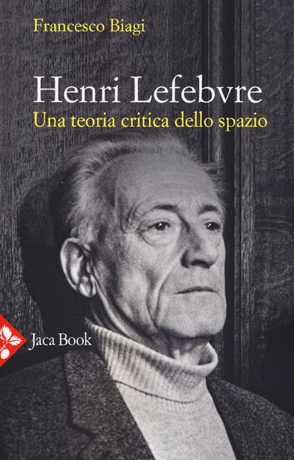 Henri Lefebvre. Una teoria critica dello spazio - Francesco Biagi - copertina