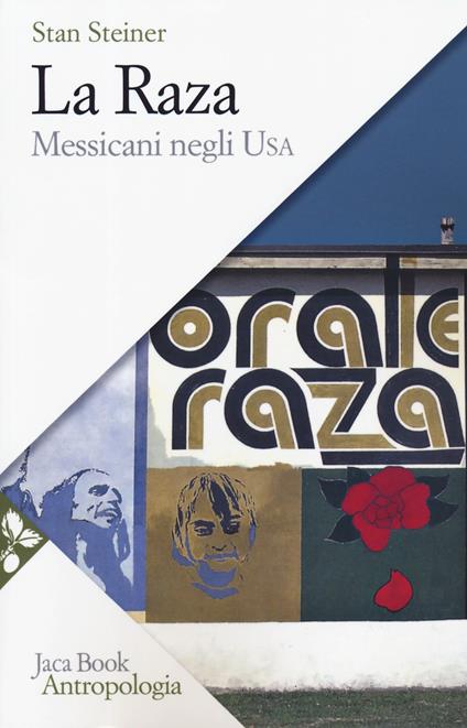 La Raza. Messicani negli USA - Stan Steiner - copertina