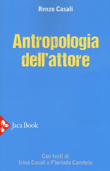 Antropologia dell'attore. Nuova ediz. - Renzo Casali - copertina