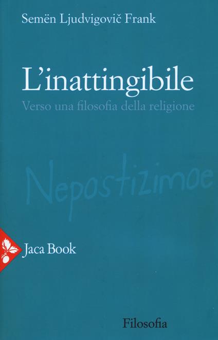 L' inattingibile. Verso una filosofia della religione. Nuova ediz. - Semen L. Frank - copertina