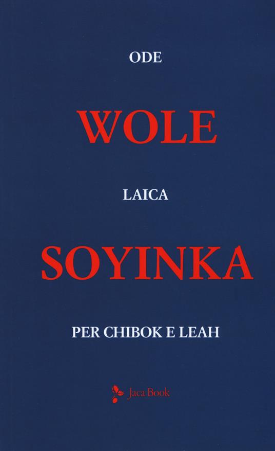 Ode laica per Chibok e Leah. Testo inglese a fronte - Wole Soyinka - copertina