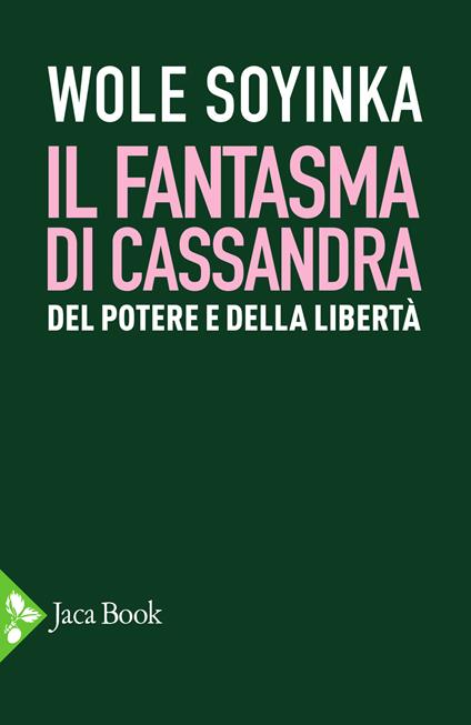 Il fantasma di Cassandra. Del potere e della libertà - Wole Soyinka - copertina