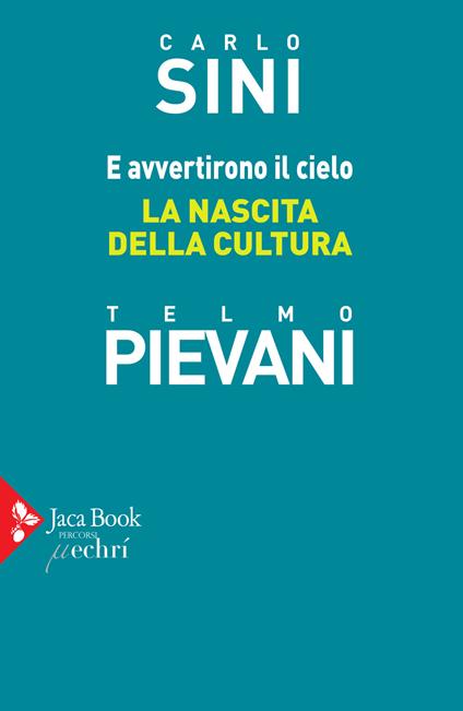 E avvertirono il cielo. La nascita della cultura - Carlo Sini,Telmo Pievani - copertina