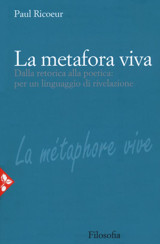 La metafora viva. Dalla retorica alla poetica: per un linguaggio di rivelazione - Paul Ricoeur - copertina